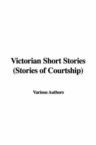Victorian Short Stories Stories of Courtship